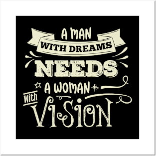 A man with dreams need a woman with vision. Posters and Art